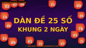 Dàn Đề 25 Số Khung 2 Ngày